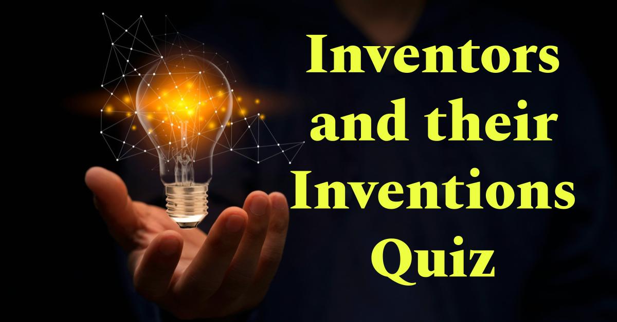 Can You Guess The Inventor By His Invention